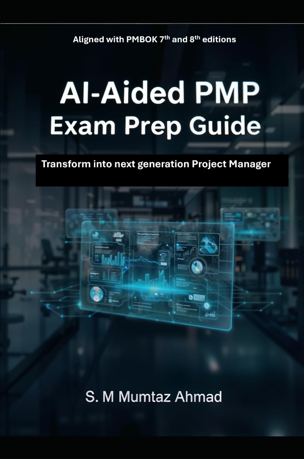 AI-Aided PMP Exam Prep book: Transform into the next generation Project Manager