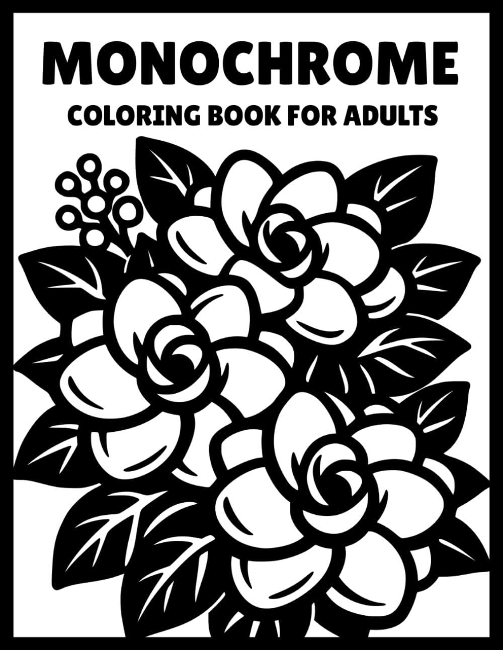 Monochrome Coloring Book for Adults: One-Color Floral & Botanical Bloom Designs for Relaxation, Mindfulness and Stress Relief – Easy Coloring for Adults, Teens and Seniors (Monochrome Art Journey)