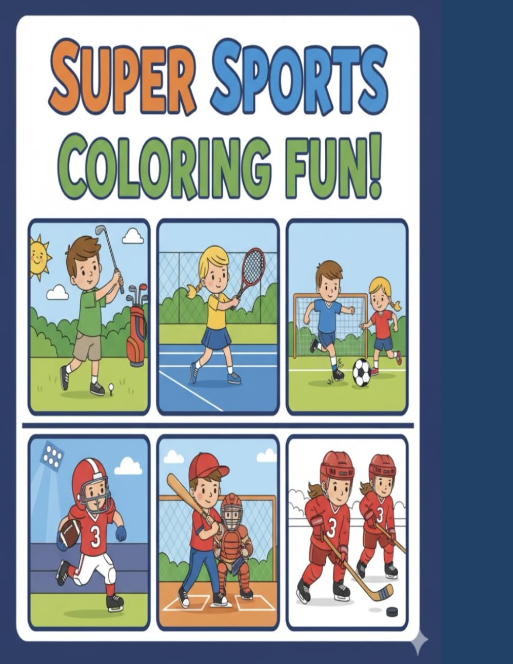 SUPER SPORTS COLORING FUN! More then 100 pages of golf, tennis, soccer, baseball, football and more: Coloring book for kids that love art and SPORTS!