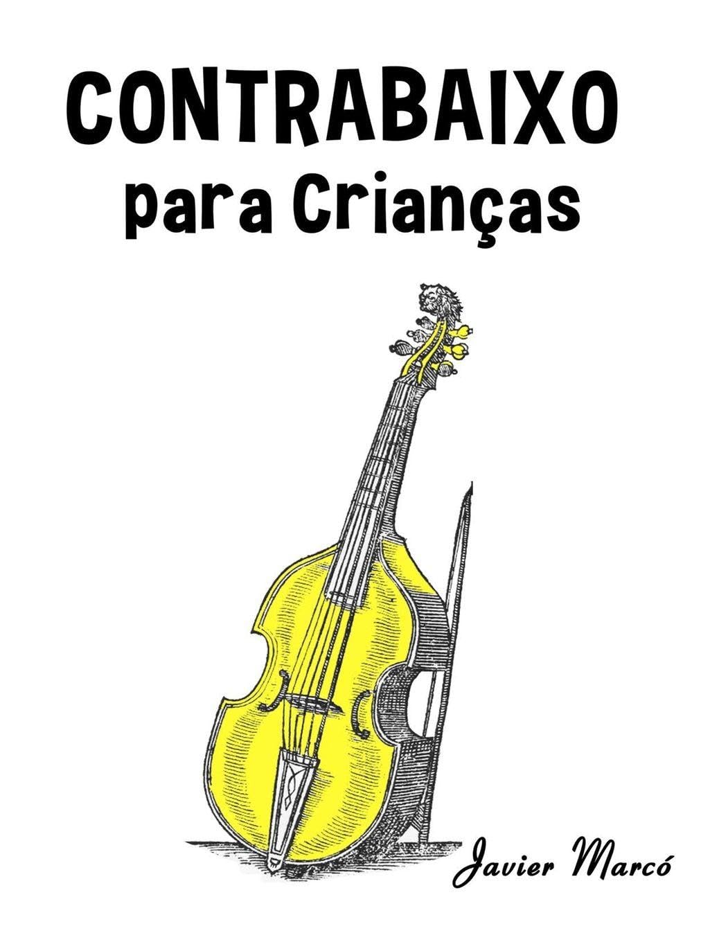 Contrabaixo para Crianças: Canções de Natal, Música Clássica, Canções Infantis e Canções Folclóricas! (Partituras Para Crianças)