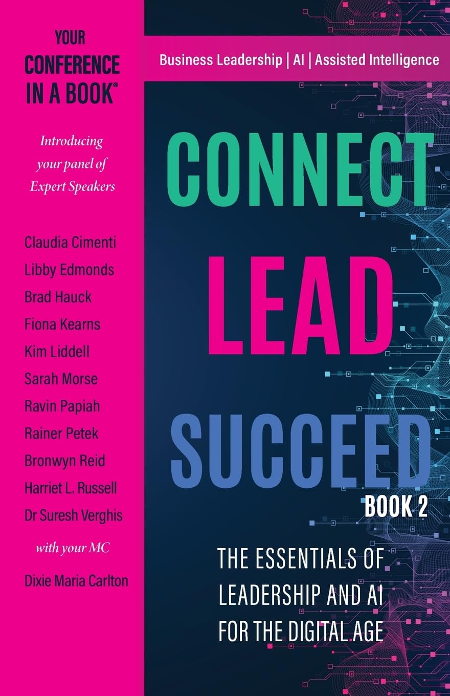 Connect Lead Succeed 2: The Essentials of Leadership and AI for the Digital Age (CONFERENCE IN A BOOK™)