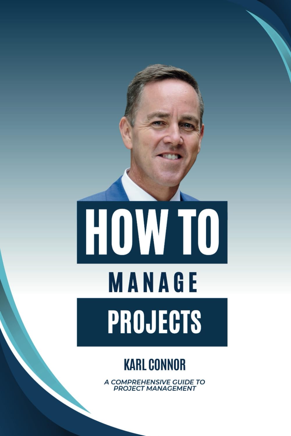 How to manage projects: A comprehensive guide to project management