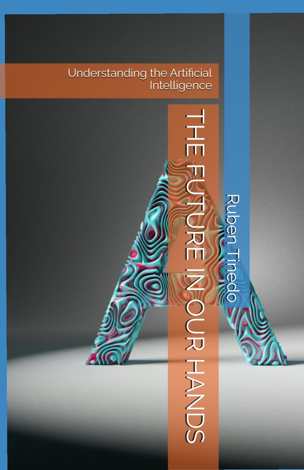 THE FUTURE IN OUR HANDS: Understanding the Artificial Intelligence