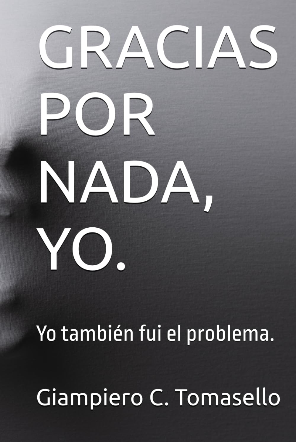 GRACIAS POR NADA, YO.: Yo también fui el problema.