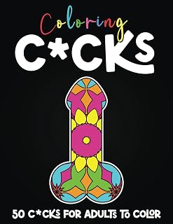 Coloring C*cks Coloring Book for Adults: 50 Naughty Coloring Pages for Stress Relief and Relaxation
