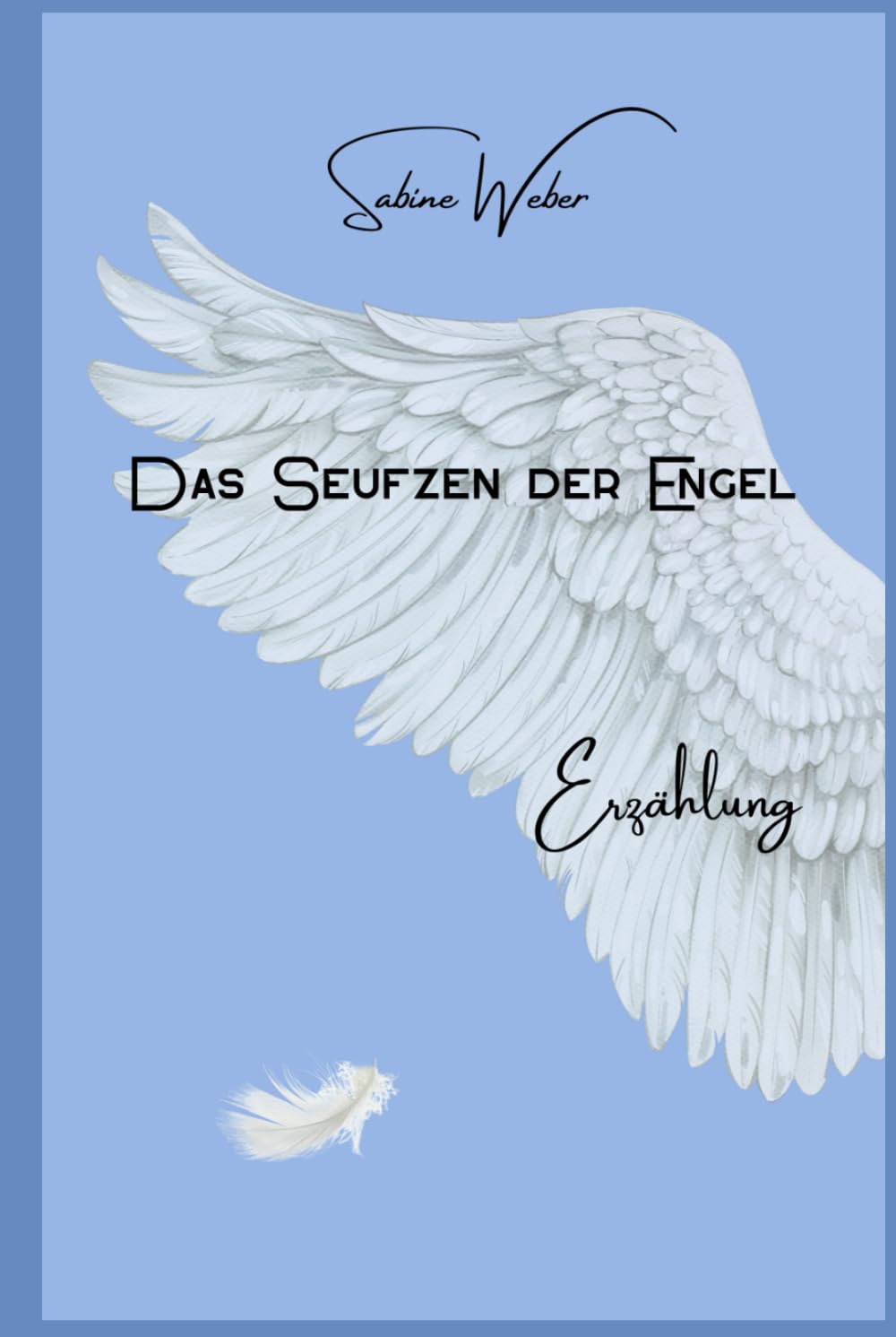 Das Seufzen der Engel: Erzählung