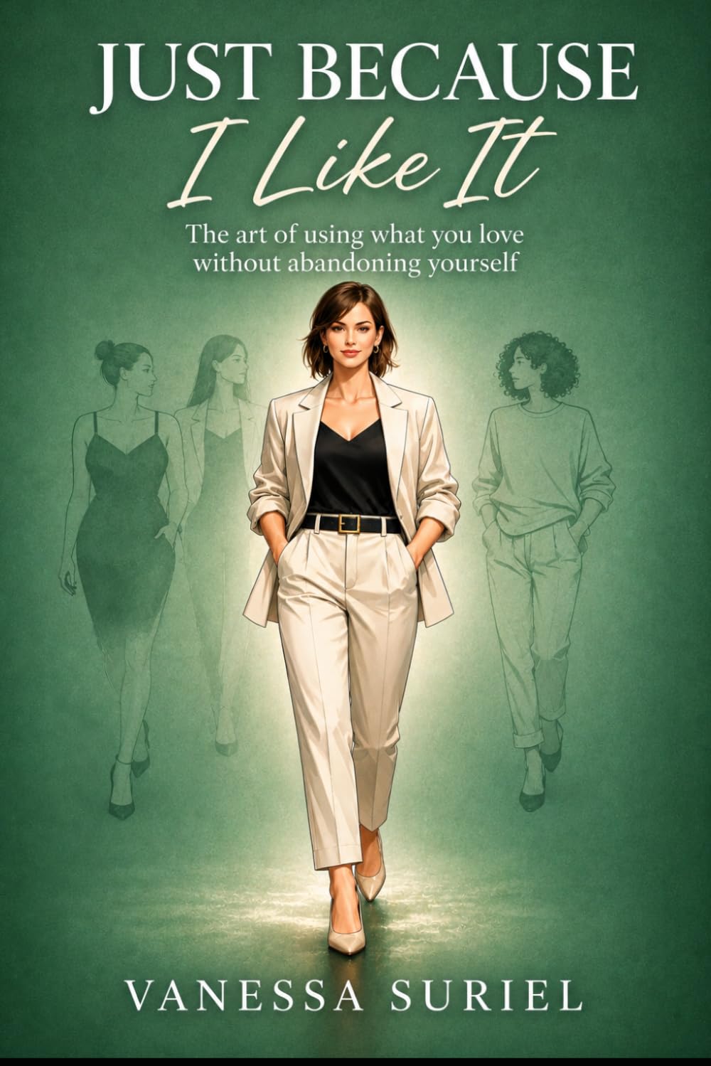 Just Because I Like It: The Art of Dressing without Losing Yourself