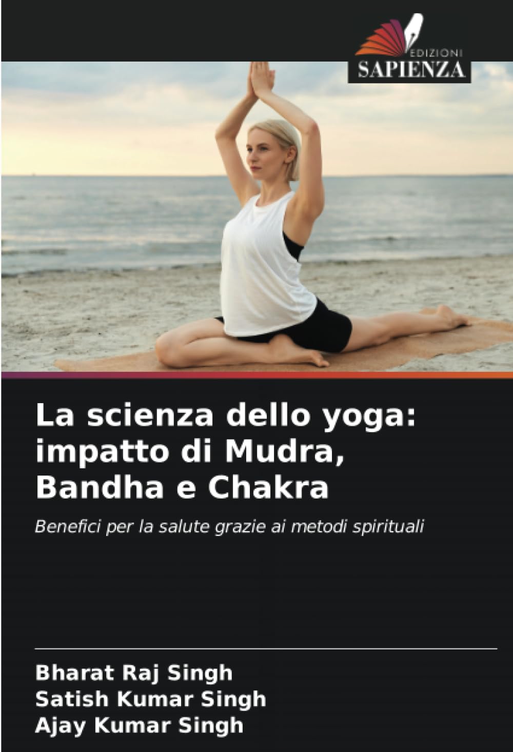 La scienza dello yoga: impatto di Mudra, Bandha e Chakra: Benefici per la salute grazie ai metodi spirituali