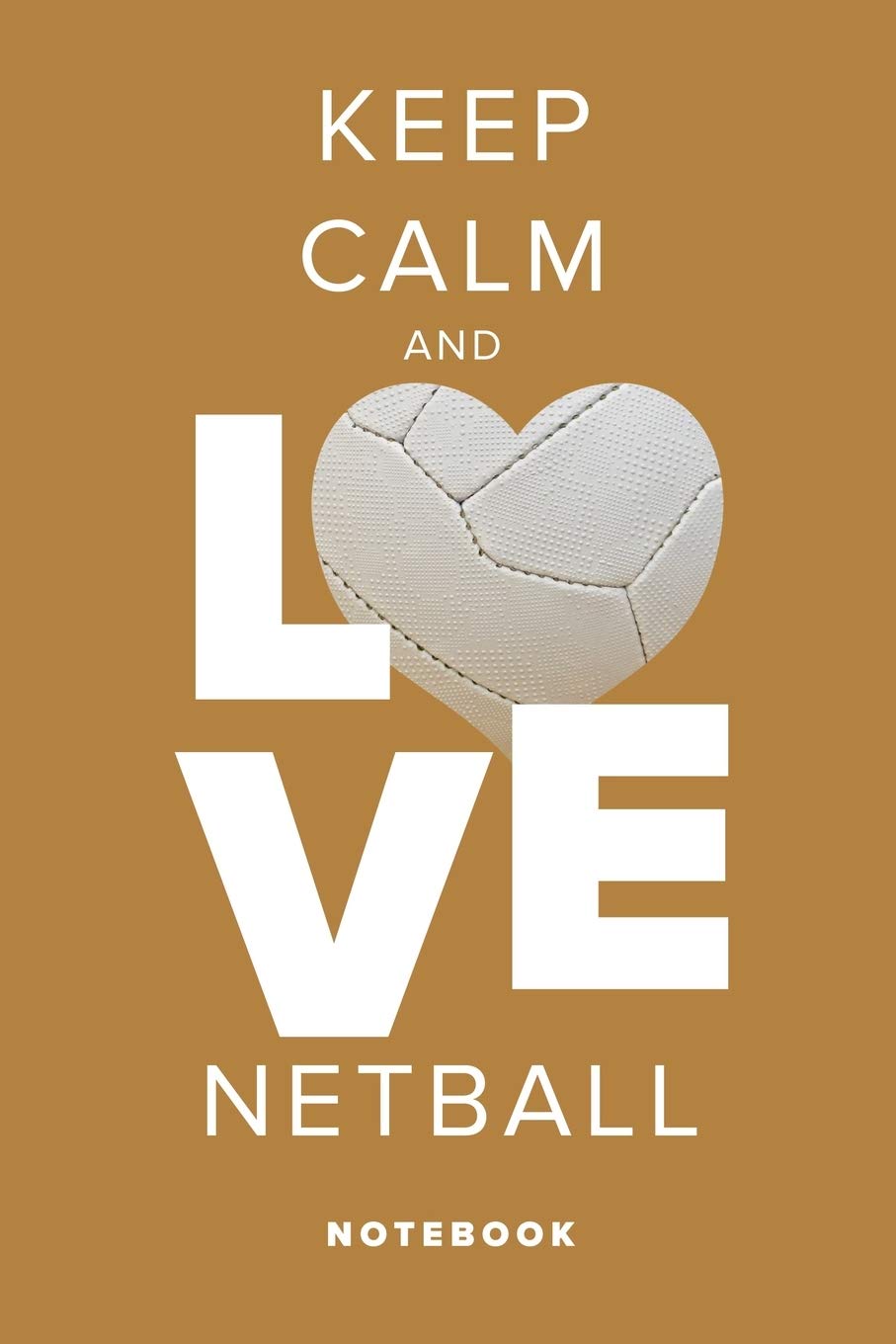 Keep Calm And Love Netball - Notebook: Blank College Ruled Gift Journal