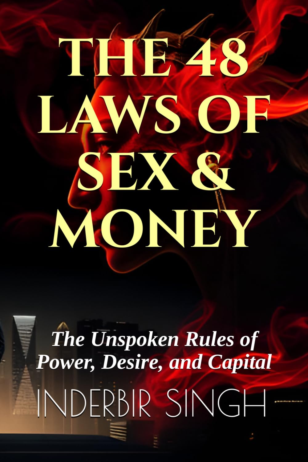 THE 48 LAWS OF SEX & MONEY: The Unspoken Rules of Power, Desire, and Capital