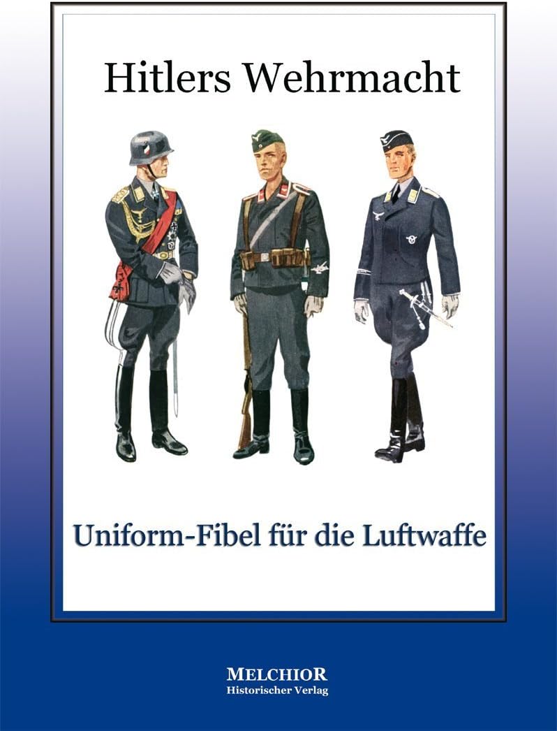 Hitlers Wehrmacht: Uniform-Fibel für die Luftwaffe