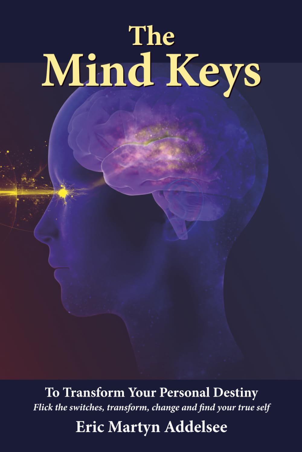 The Mind Keys: To transform your personal destiny