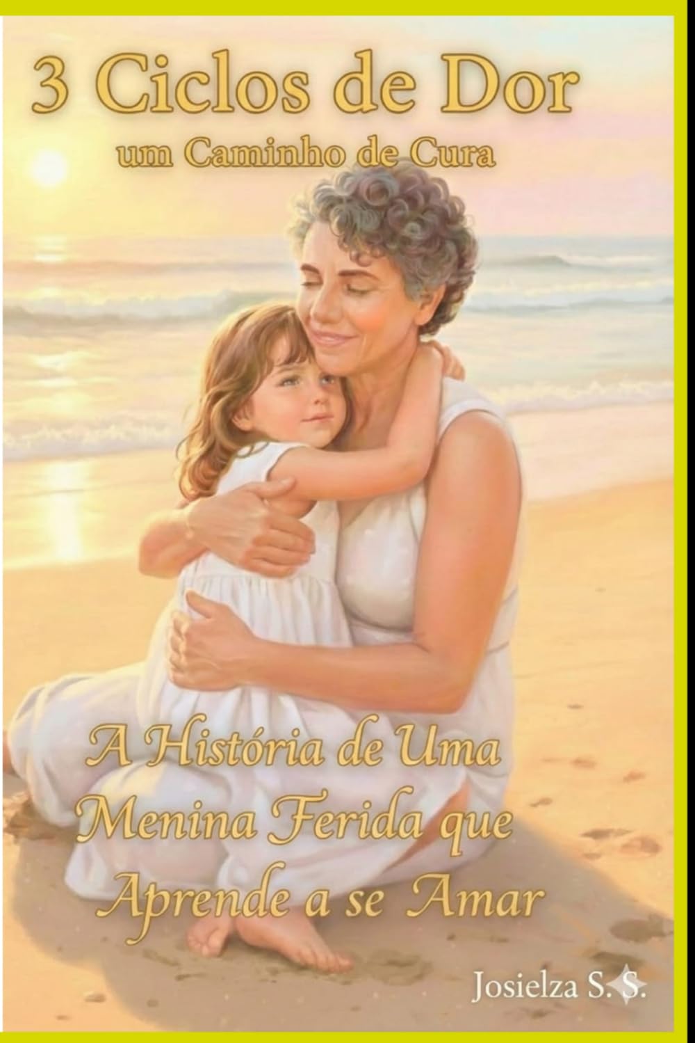 3 CICLOS DE DOR UM CAMINHO DE CURA: A História de Uma Menina Ferida que Aprende a se Amar