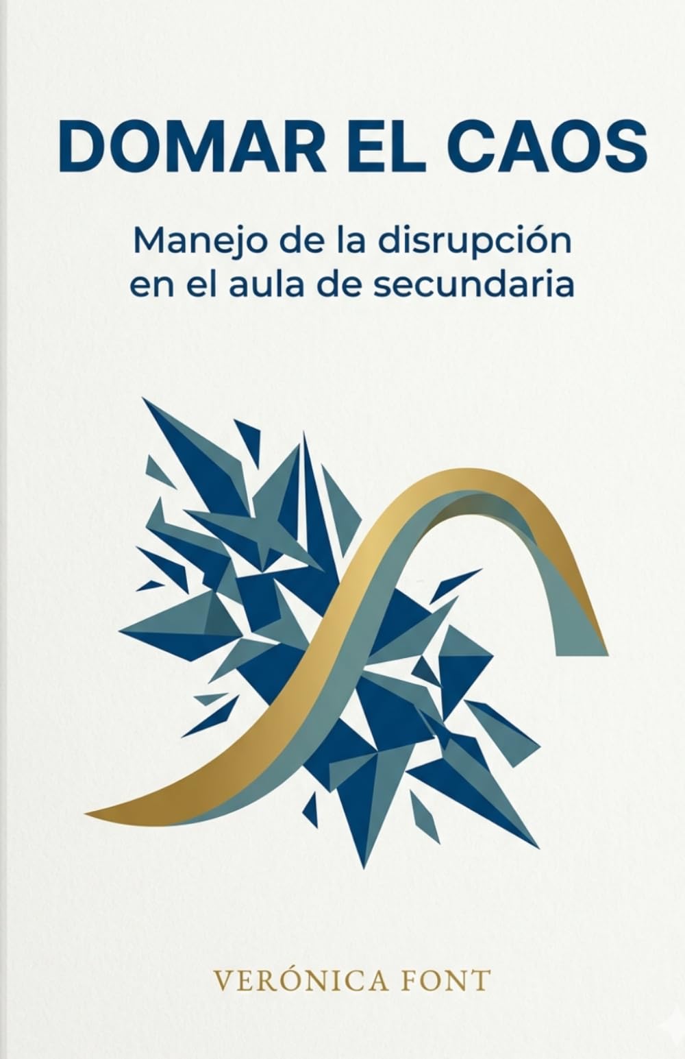 DOMAR EL CAOS: Manejo de la disrupción en el aula de secundaria Una guía práctica para docentes