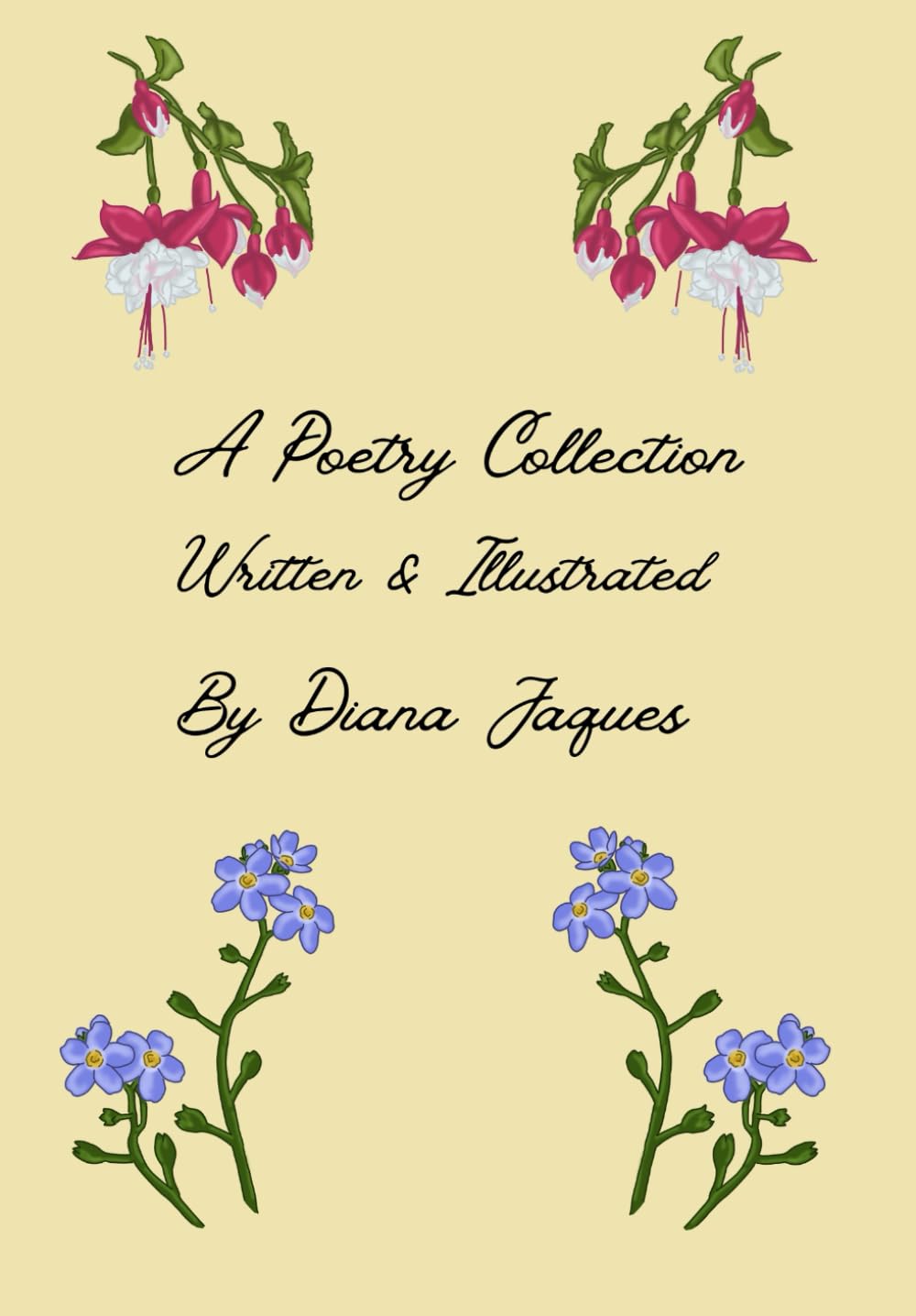 A Poetry Collection: Written and Illustrated by Diana Jaques