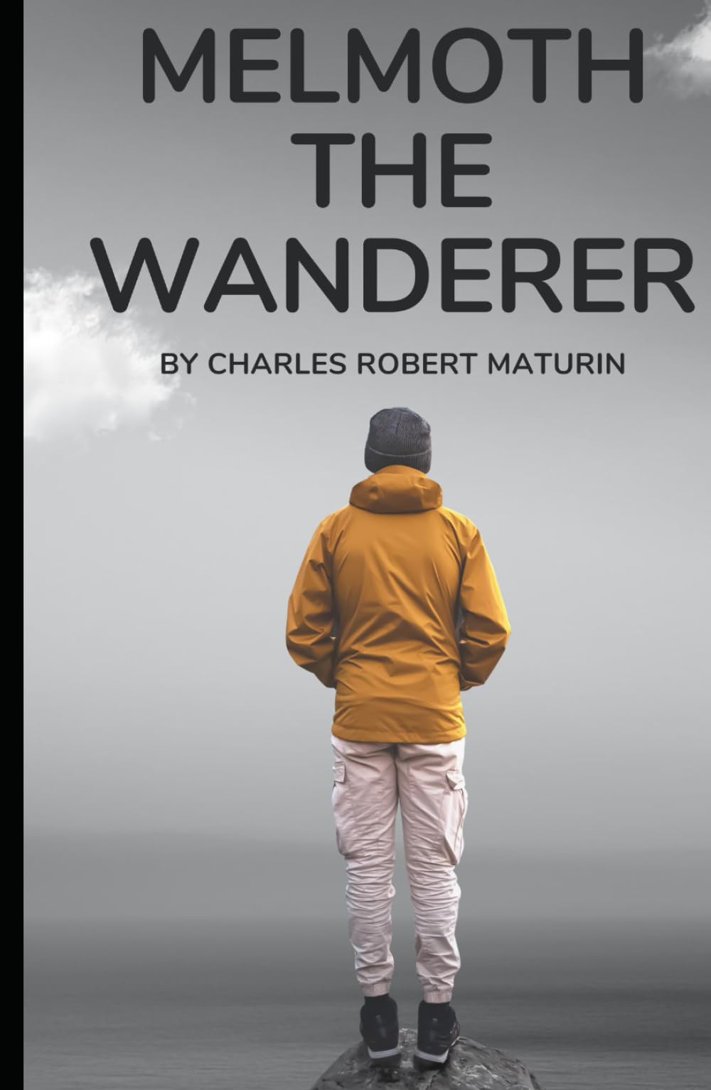 Melmoth the Wanderer, A Tale: An Original and Unabridged Edition