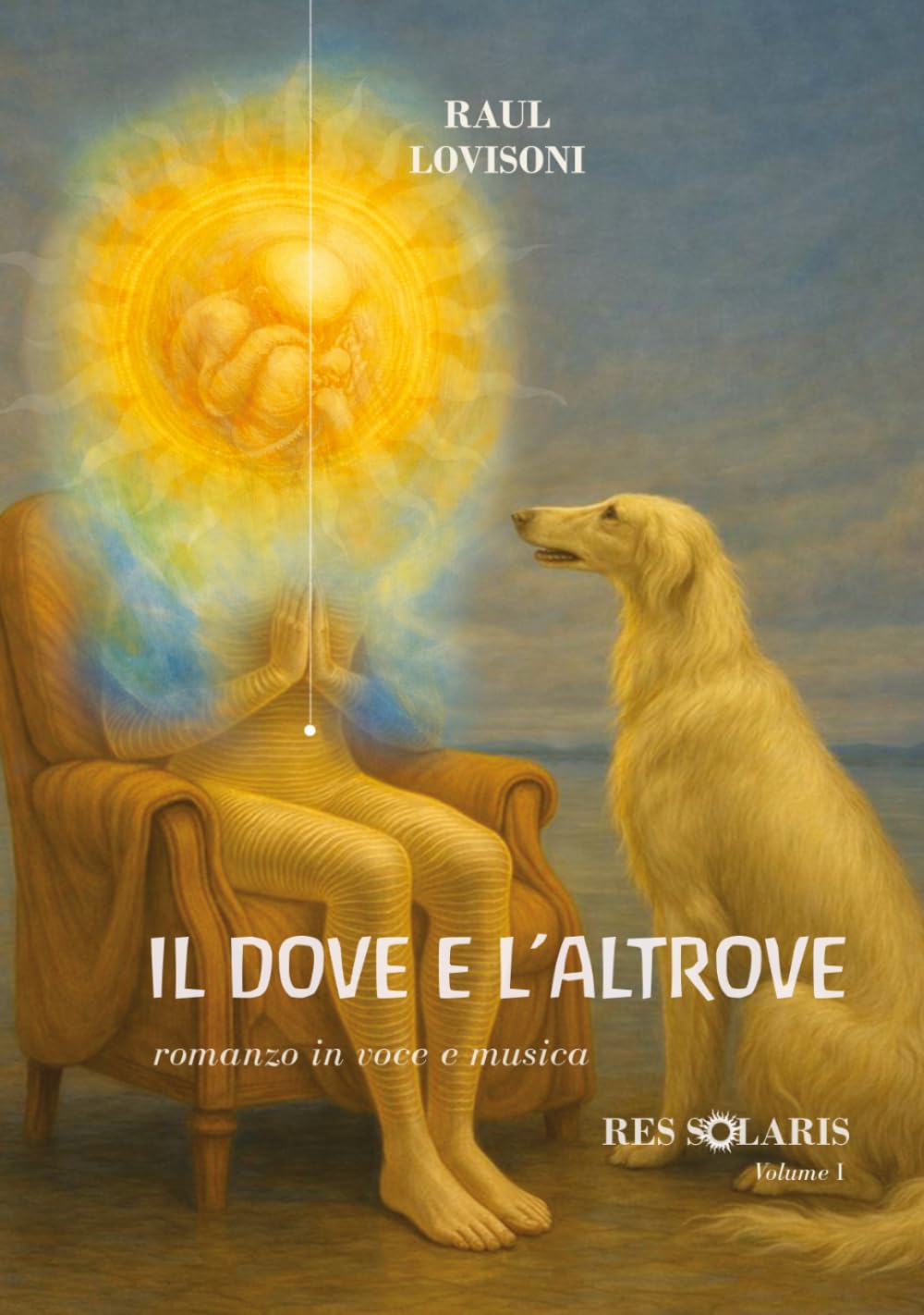 IL DOVE E L'ALTROVE: Romanzo in voce e musica