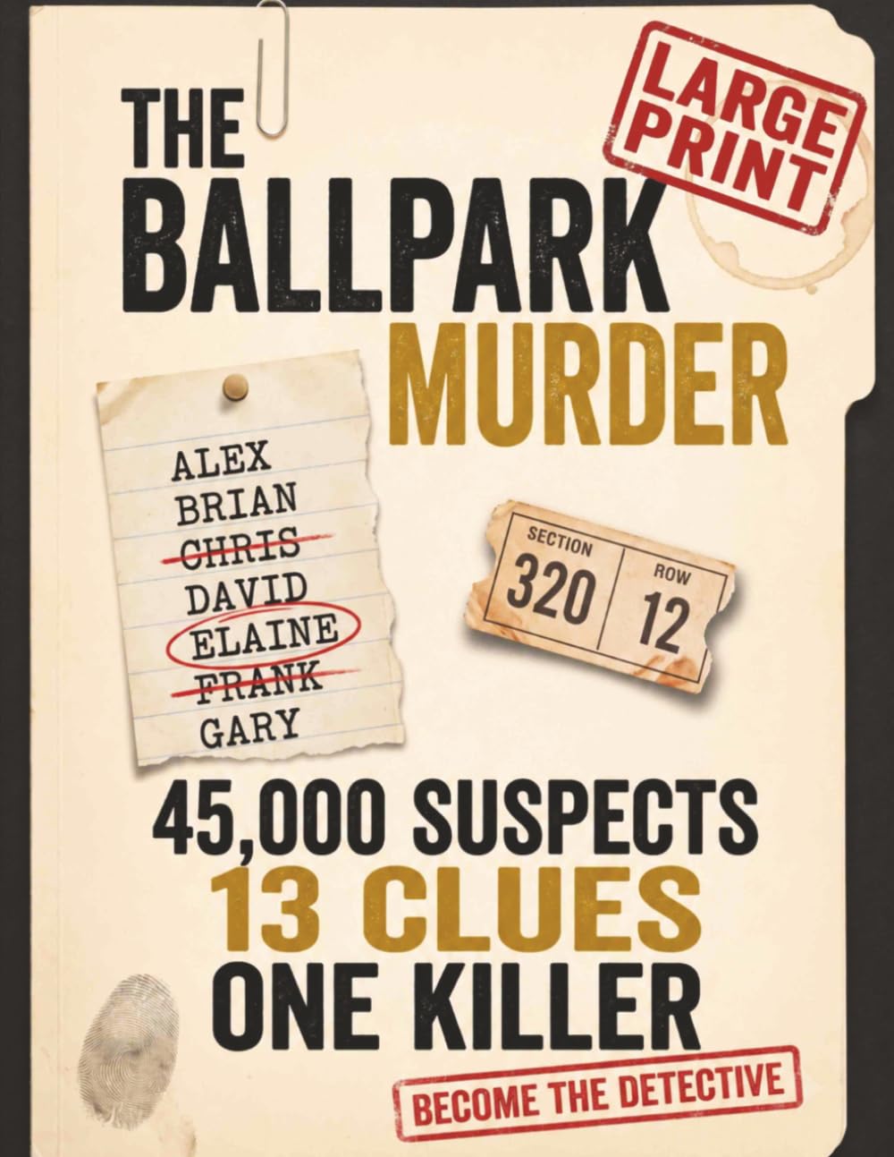The Ballpark Murder:: A Large Print Find the Killer Mystery Logic Puzzle Book for Seniors (Name the Culprit)
