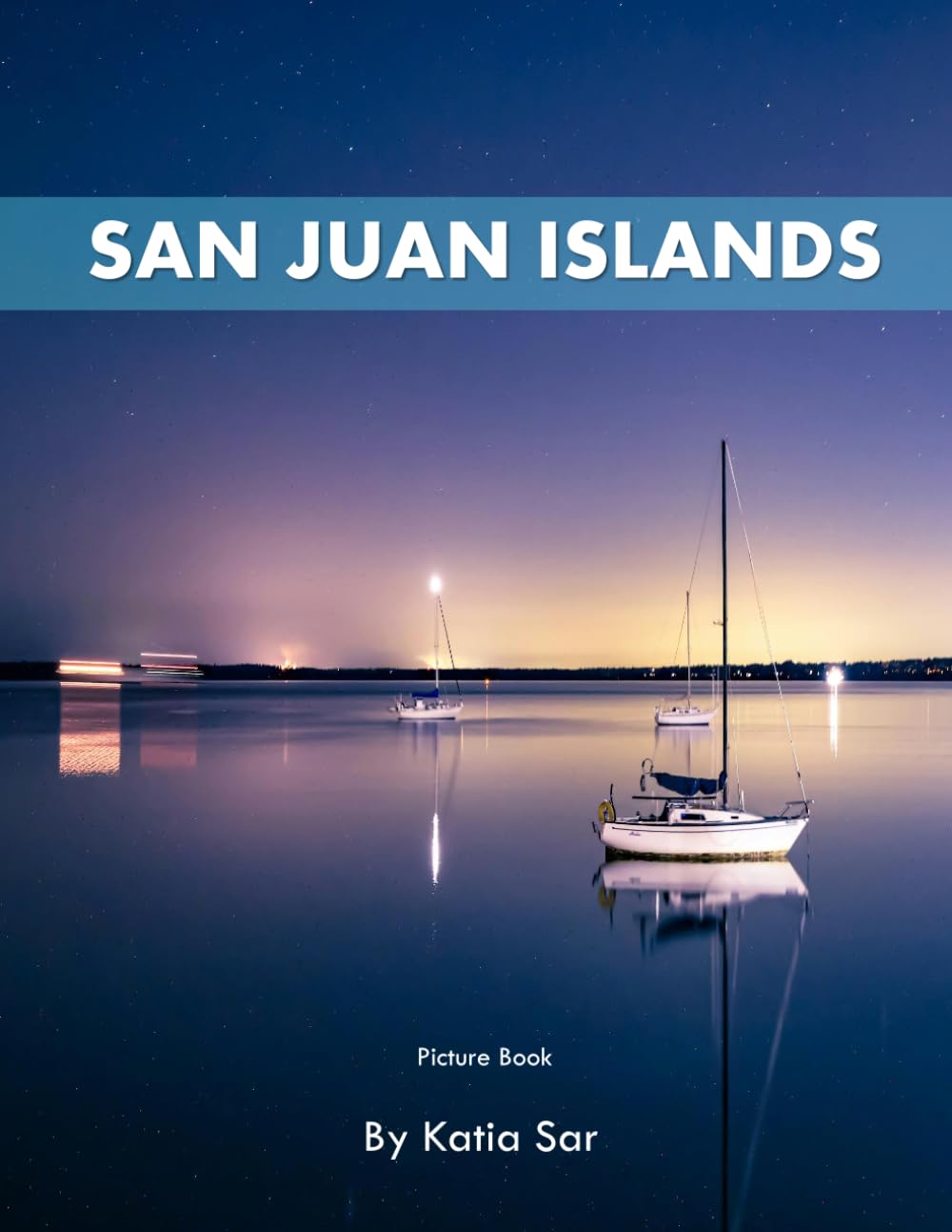 San Juan Islands: A Perfect Coffee Table Picture Book - Travel and Nature lovers.