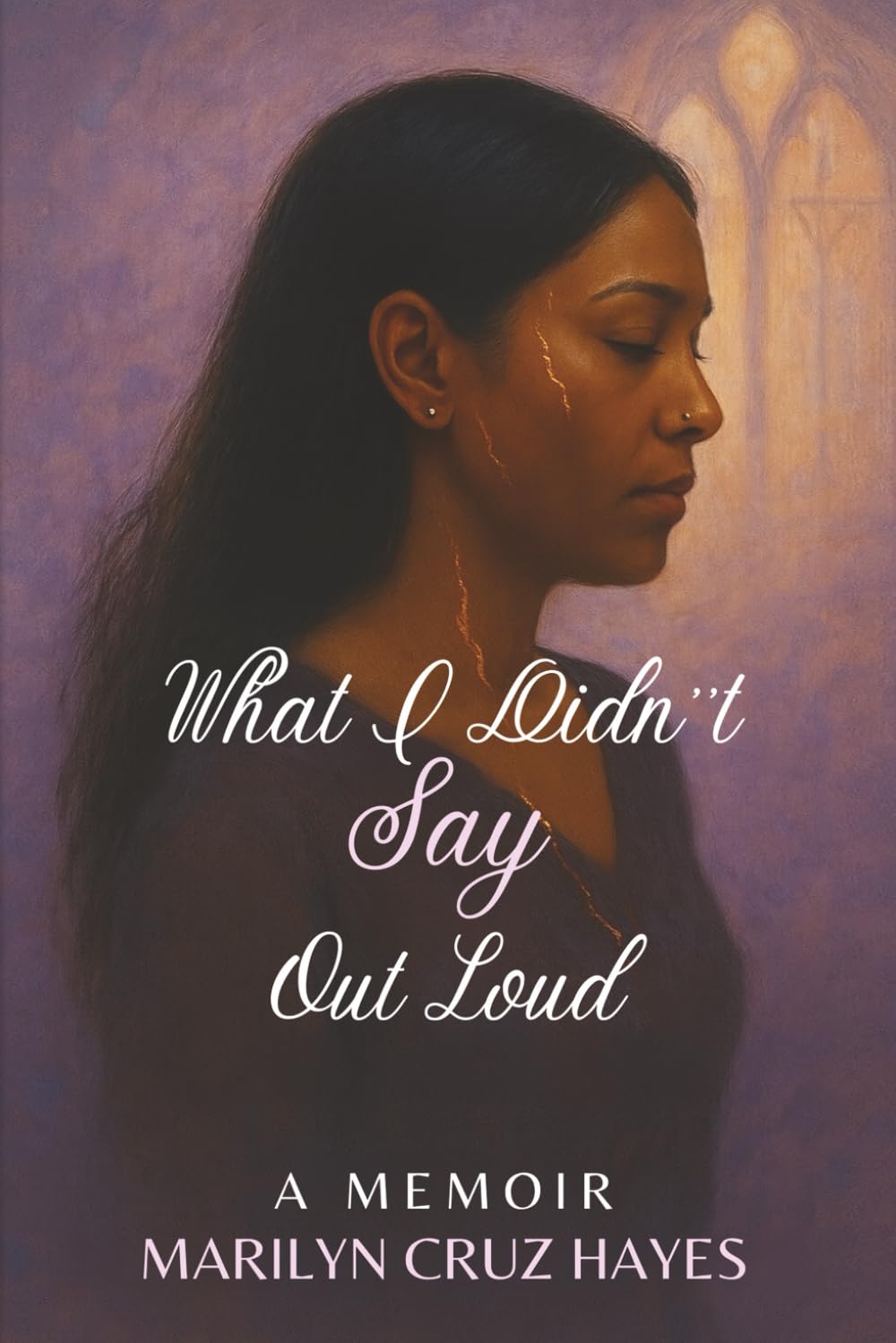 What I Didn't Say Out Loud- A Memoir