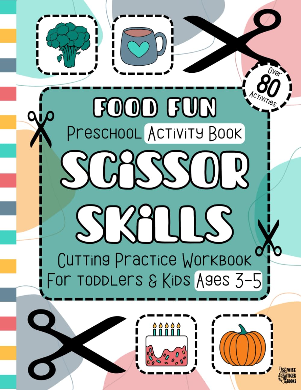 Food Fun Scissor Skills Preschool Activity Book: Cutting Practice Workbook for Toddlers and Kids Ages 3-5, 80+ Full-Color Learning Activities to ... Books for Toddlers and Kids Ages 3-5)