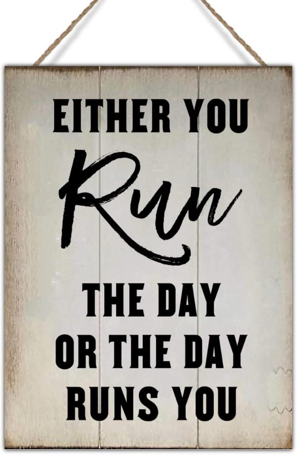 Rustic Wood Wall Plaque Either You Run The Day Or The Day Runs You Sign Plaque Vintage Farmhouse Wall Hanging Sign Art Decor Plaque with Quotes for Home 18x24in Birthday Gift