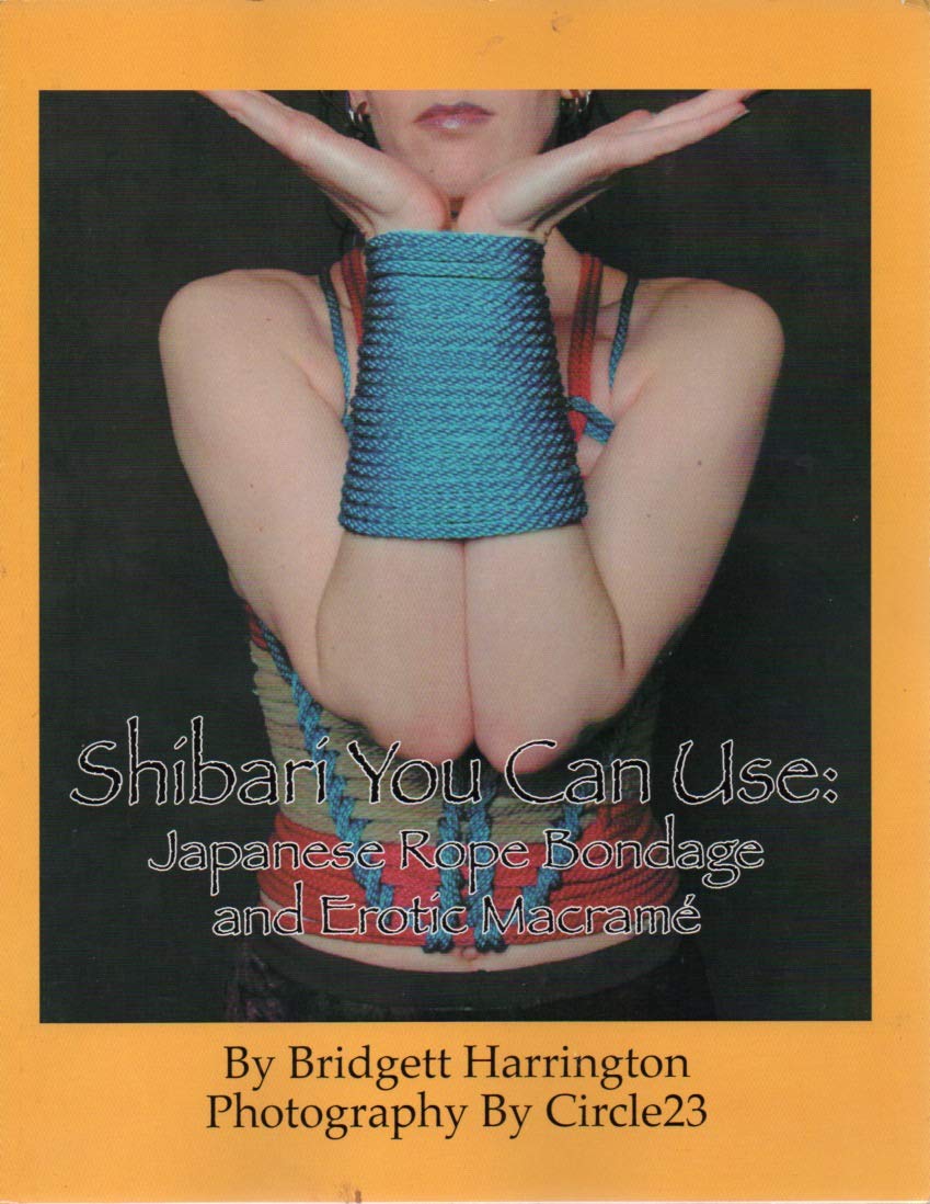 Buy Shibari You Can Use: Japanese Rope Bondage and Erotic Macrame — BookShops.in