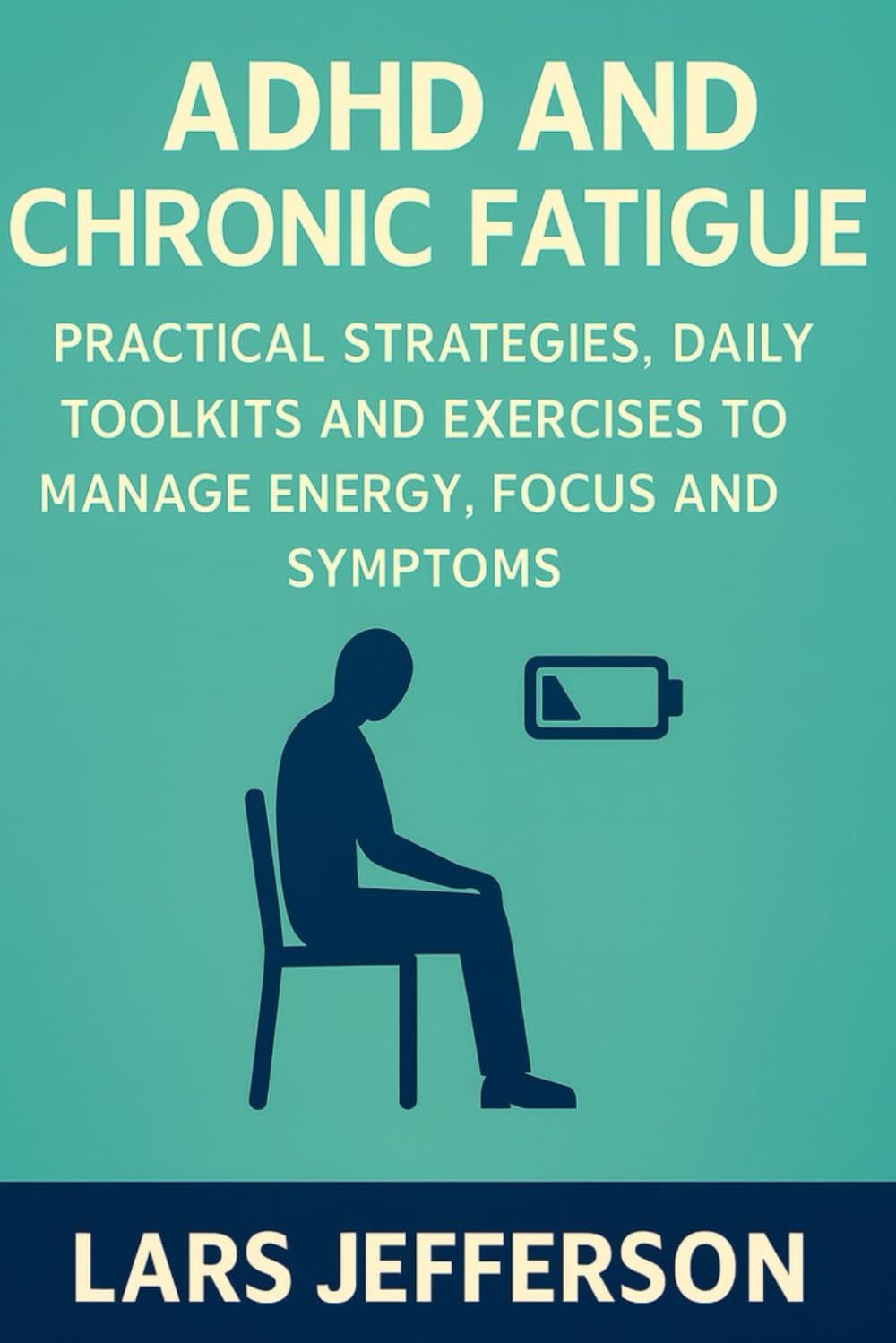 ADHD and Chronic Fatigue: Practical Strategies, Daily Toolkits and Exercises to Manage Energy, Focus and Symptoms