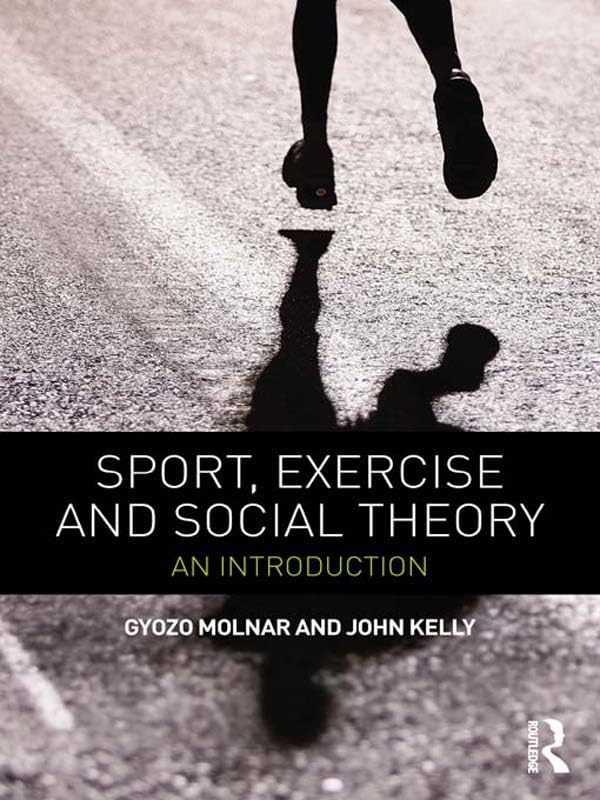 Sport, Exercise and Social Theory: An Introduction