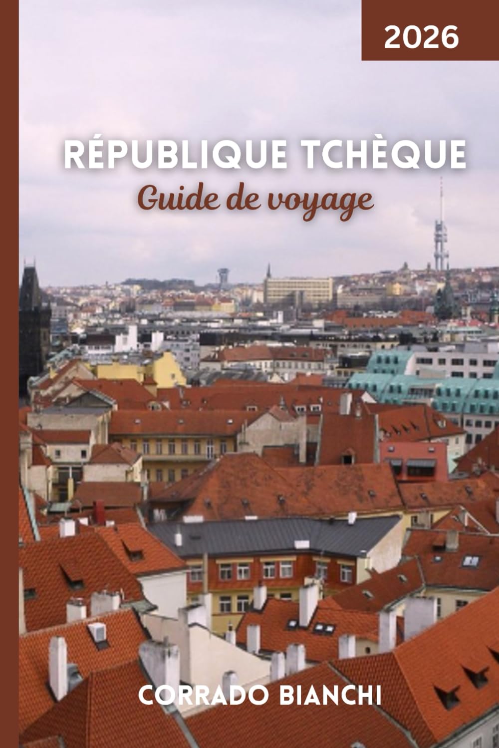 République tchèque Guide de voyage 2026: Explorez les châteaux, la culture, la cuisine et les joyaux cachés au cœur de l'Europe