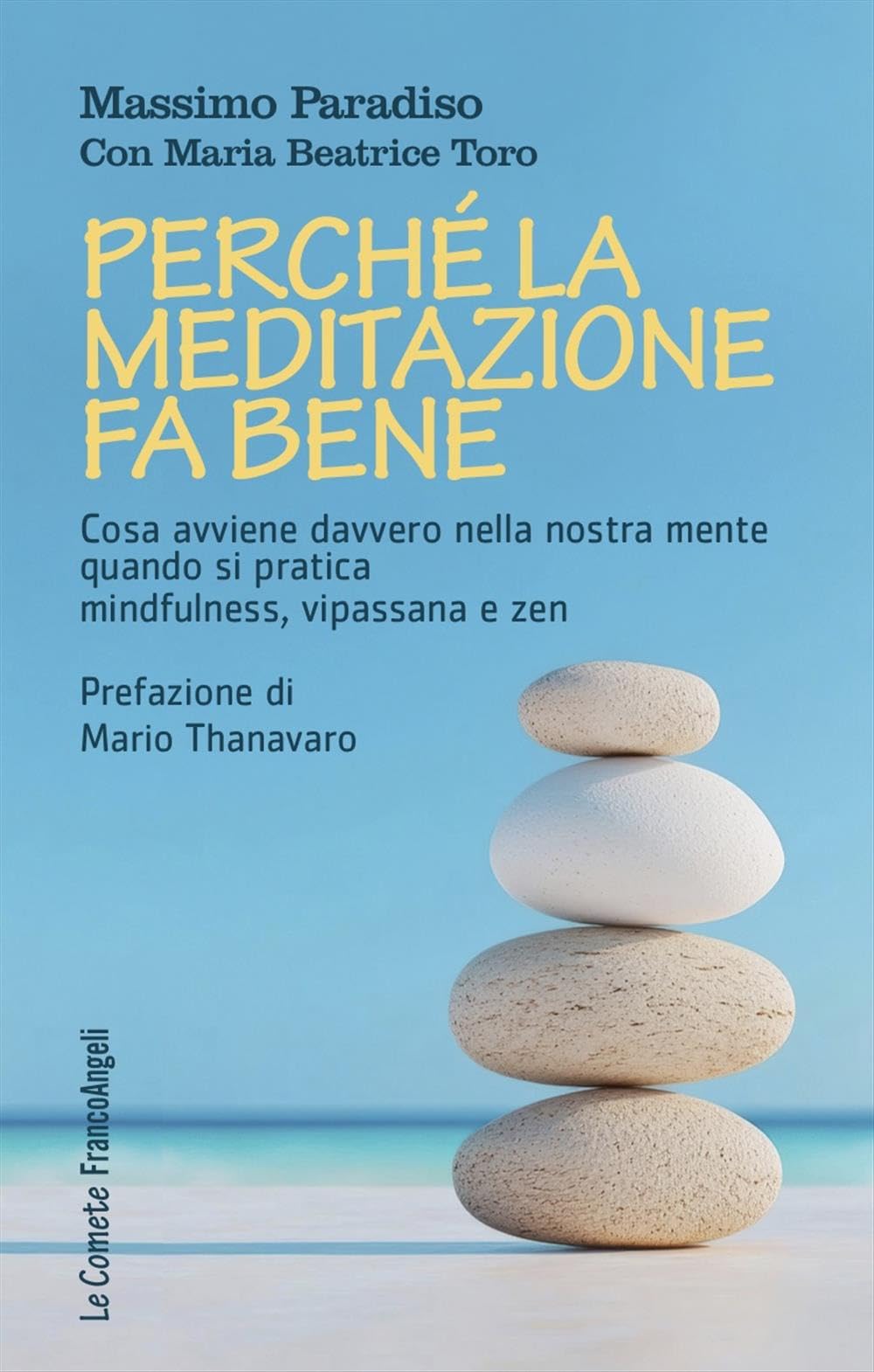 Perché La Meditazione Fa Bene. Cosa Avviene Davvero Nella Nostra Mente Quando Si Pratica Mindfulness, Vipassana E Zen - 4
