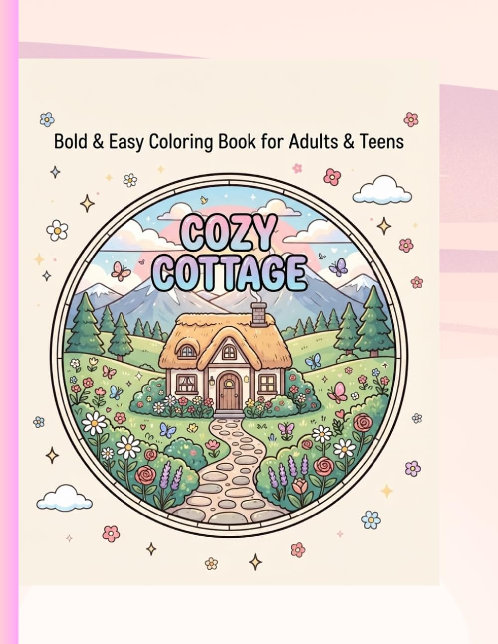 Cozy cottage: Bold and easy coloring book for adultes and teens