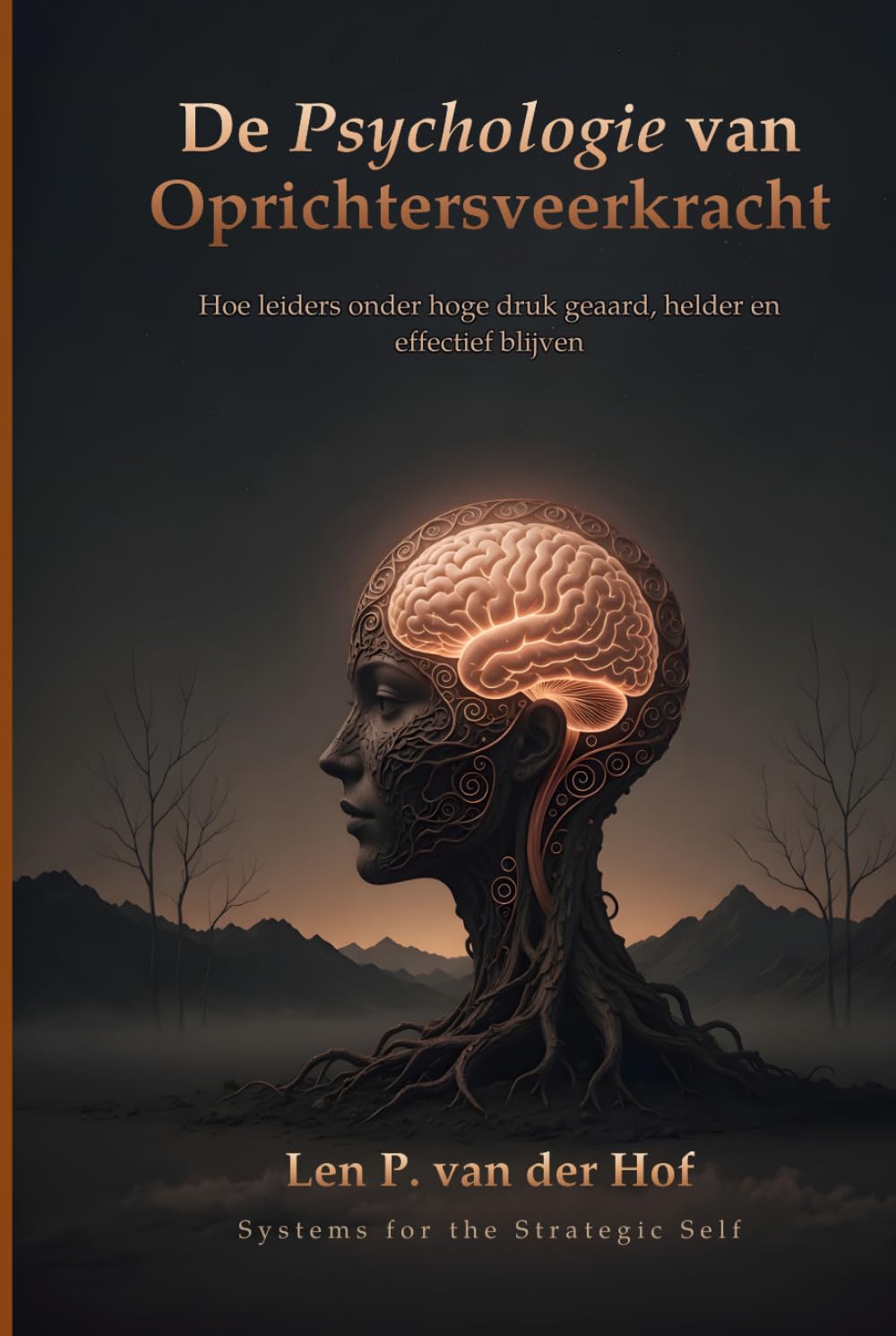 De psychologie van oprichtersveerkracht: Hoe leiders onder hoge druk geaard, helder en effectief blijven (Systems for the Strategic Self)