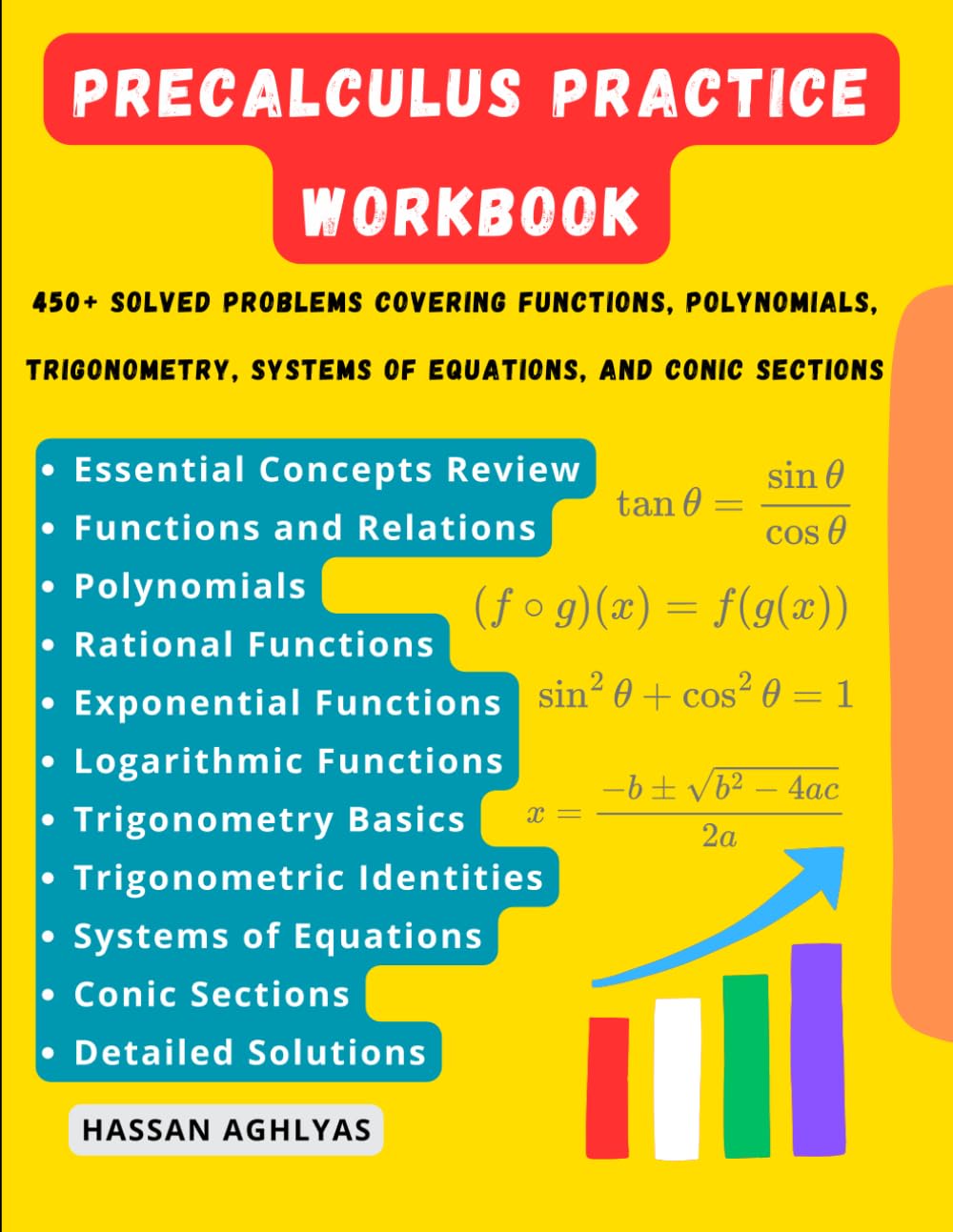 Precalculus Practice Workbook: 450+ Solved Problems covering Functions, Polynomials, Trigonometry, Systems of Equations, and Conic Sections
