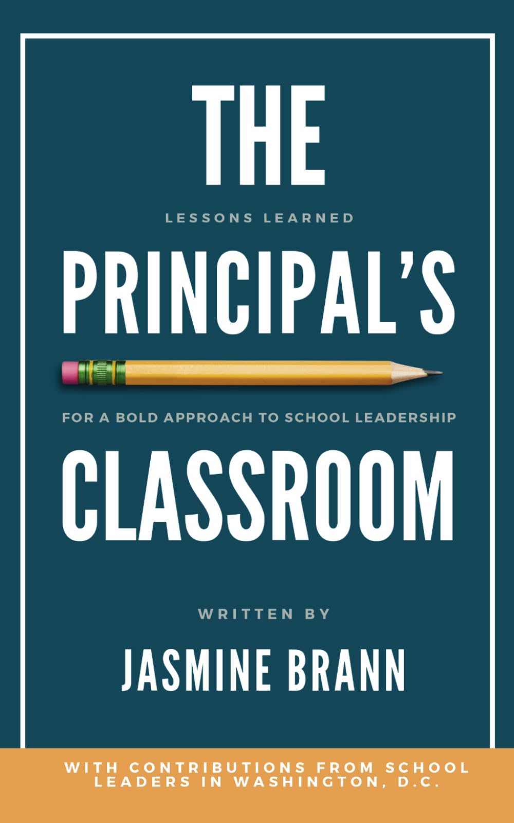 The Principal's Classroom: Lessons Learned for a Bold Approach to School Leadership