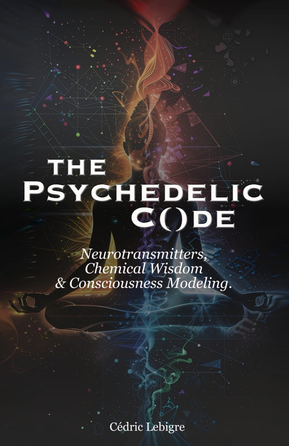 The Psychedelic Code: Neurotransmitters, Chemical Wisdom and Modeling Consciousness.