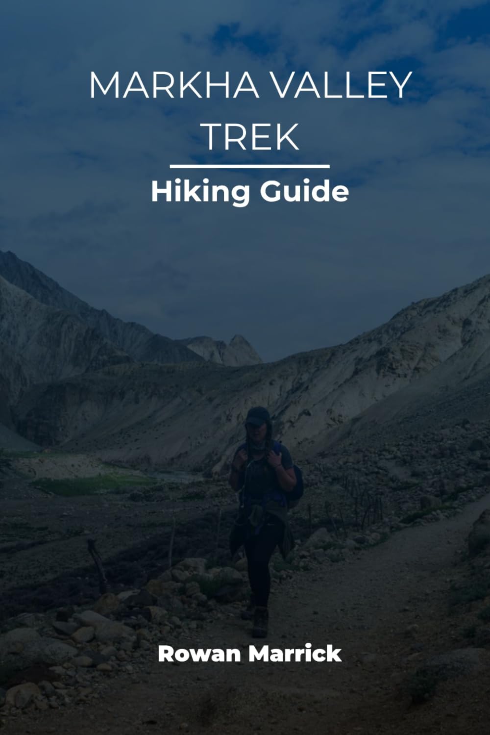 MARKHA VALLEY TREK HIKING GUIDE: 30 (The Smart Hiker’s Guide Series)