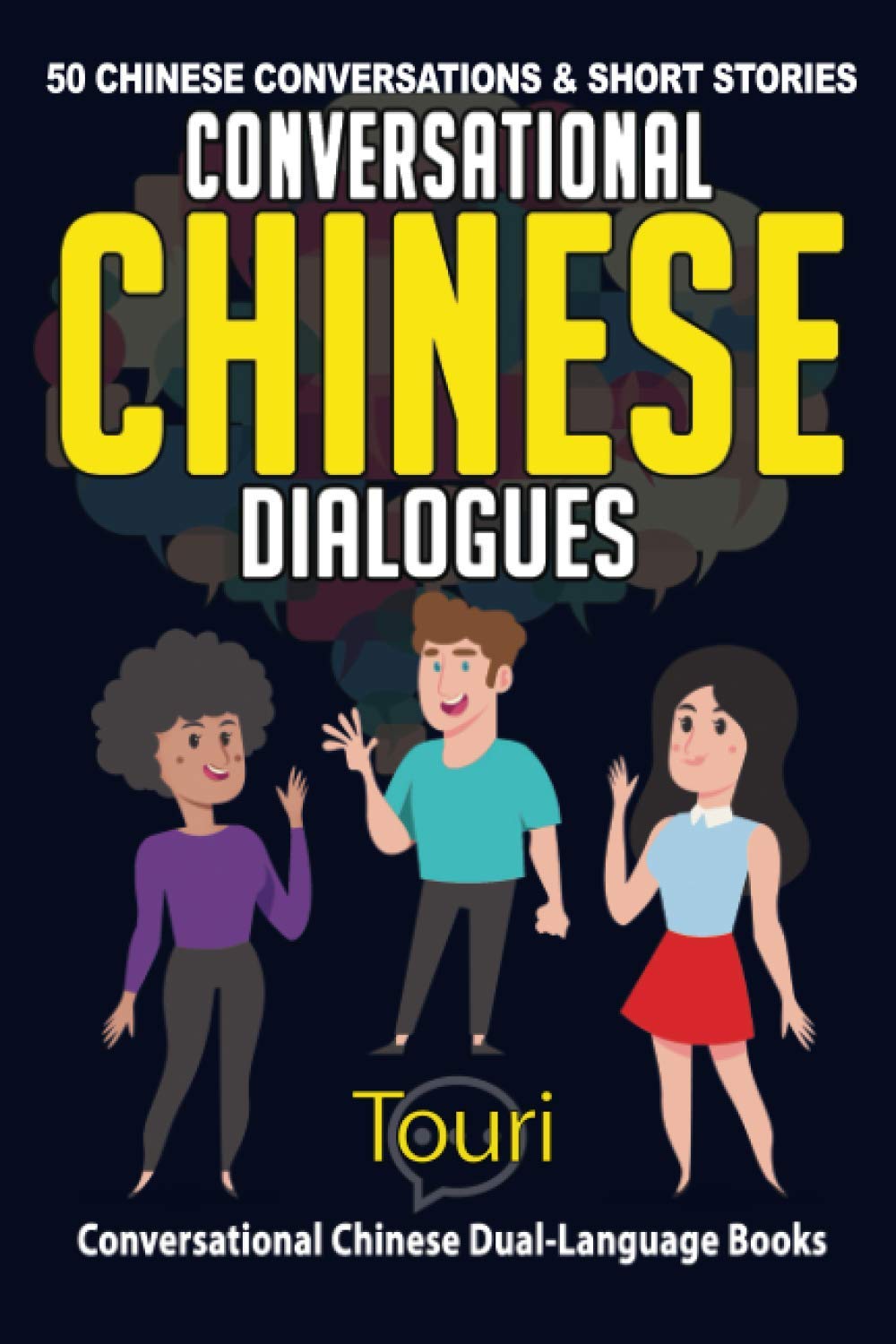 Conversational Chinese Dialogues: 50 Chinese Conversations and Short Stories (Conversational Chinese Dual Language Books)
