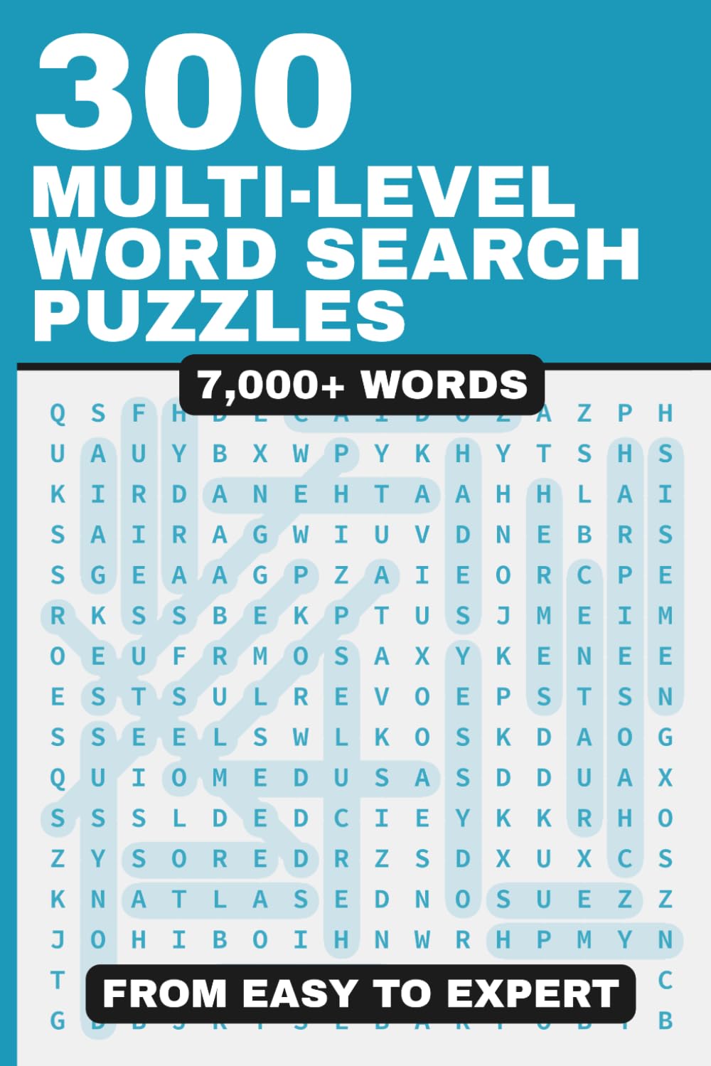 300 Multi-Level Word Search Puzzles for Adults: From Easy to Expert | 7,000+ Words | Large Print | Brain-Boosting Fun