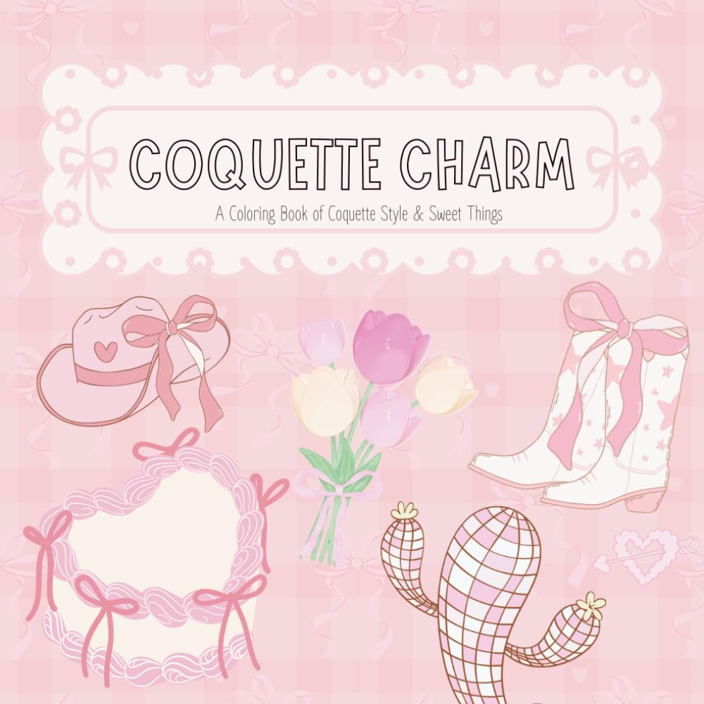 Coquette Charm: A Coloring Book of Coquette & Sweet Things (Bold, Easy & Relaxing Color)