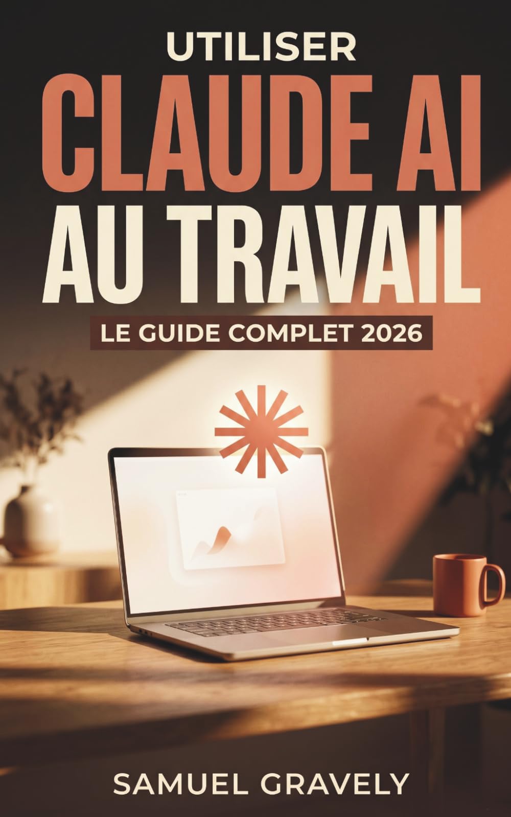 Utiliser Claude AI au travail: Le guide complet 2026 pour déléguer tes tâches répétitives et gagner des heures chaque semaine