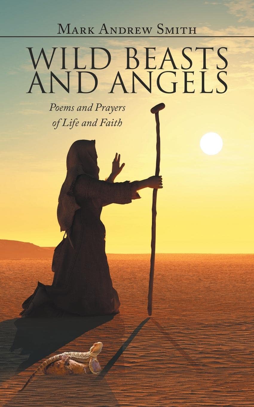 Authorhouse UK Wild Beasts and Angels: Poems and Prayers of Life and Faith