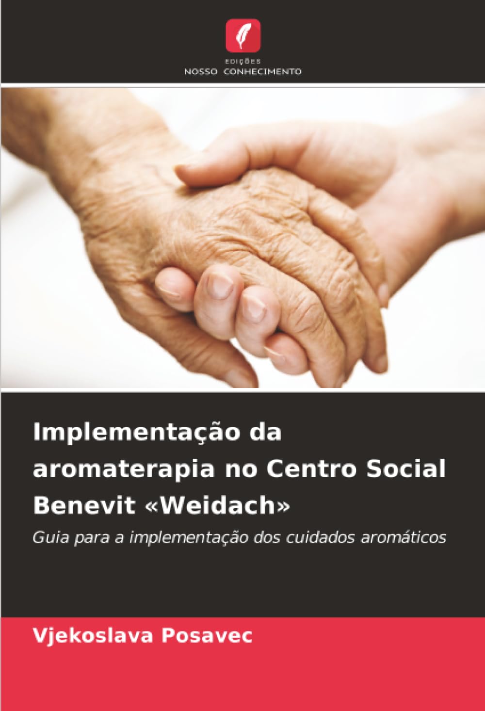 Implementação da aromaterapia no Centro Social Benevit 'Weidach': Guia para a implementação dos cuidados aromáticos