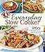 Everyday Slow Cooker: 260 Recipes that practically cook themselves