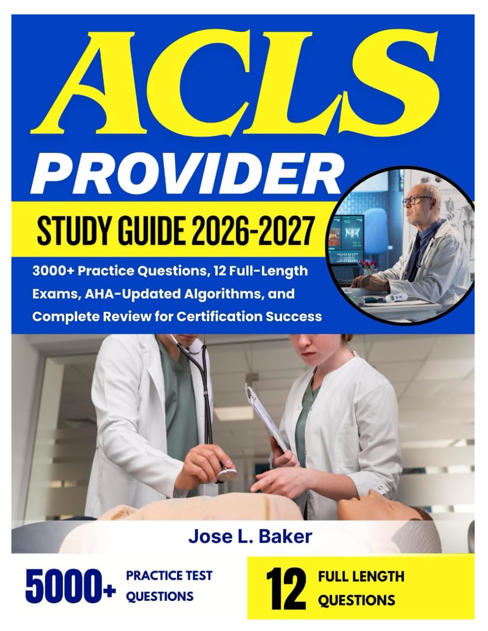 ACLS Provider Study Guide 2026-2027: 3000+ Practice Questions, 12 Full-Length Exams, AHA-Updated Algorithms, and Complete Review for Certification Success