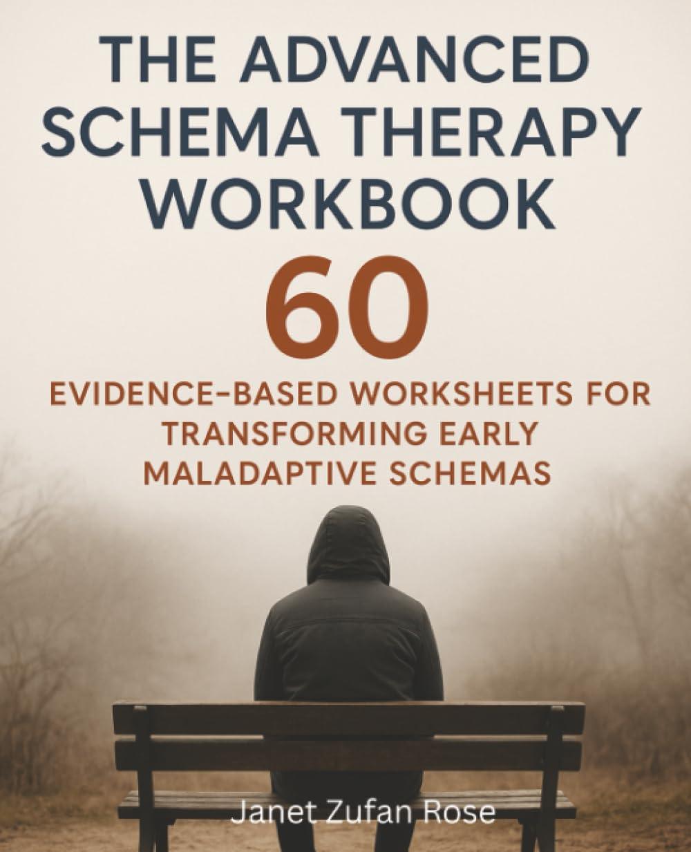 The Advanced Schema Therapy Workbook: 60 Evidence-Based Worksheets for Transforming Early Maladaptive Schemas