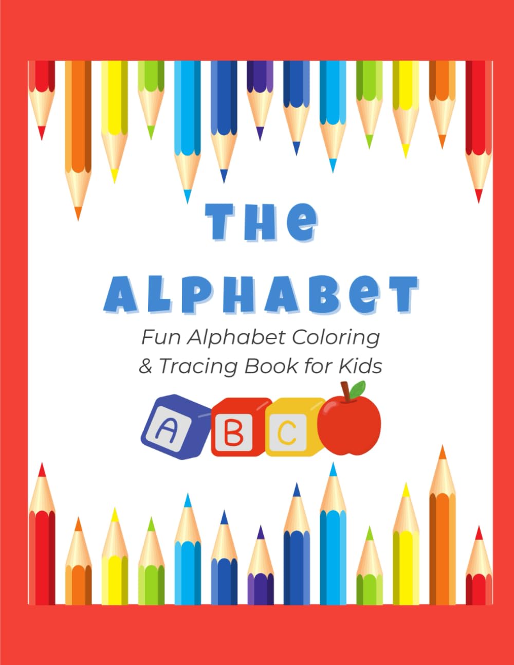 ABC Coloring Book for Kids Ages 3-5: Fun Alphabet Coloring Pages with Letters, Words, and Cute Illustrations for Toddlers, Preschool, and Kindergarten Learning
