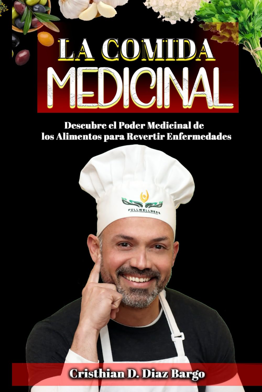 La Comida Medicinal: Descubre el Poder Medicinal de los Alimentos para Revertir Enfermedades (Spanish Edition)