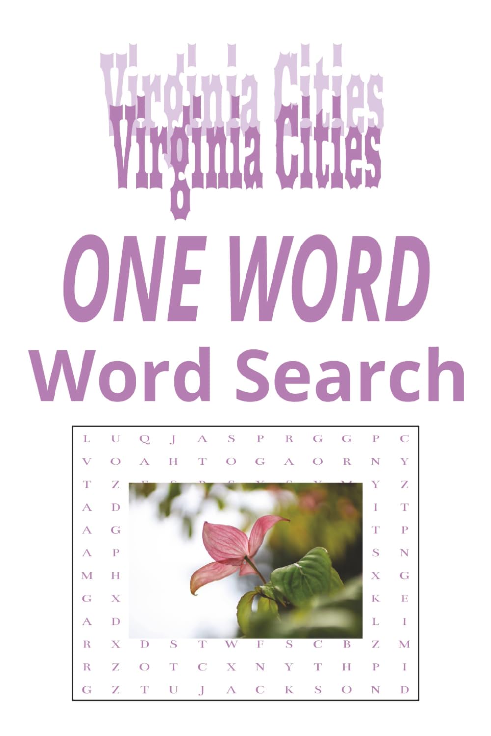 Virginia Cities “One Word” Word Search Puzzle Book: One Word, Word Searches with Easy-to-Read Print about cities in the state of Virginia| 6x9 inches, ... for Holidays, Road trips and Get Well Wishes