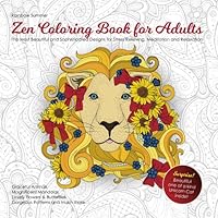 Zen Coloring Book for Adults: The Most Beautiful and Sophisticated Designs for Stress Relieving, Meditation and Relaxation 1717123511 Book Cover